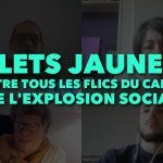 Gilets Jaunes : Contre tous les flics du Capital – Vive l’insurrection sociale !