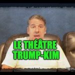 Le théâtre Trump-Kim