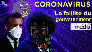 [Sommaire] I-média n°291 – Coronavirus : la faillite du gouvernement