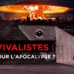 Survivalistes : prêts pour l’Apocalypse ?