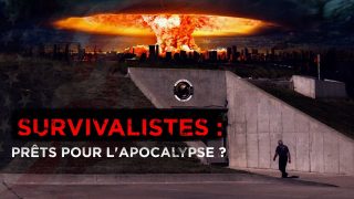 Survivalistes : prêts pour l’Apocalypse ?