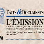 Faits & Documents : l’émission #6 – Coronavirus : le Nouvel Ordre mondial à quitte ou double