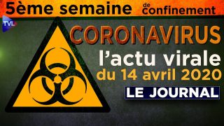 JT du mardi 14 avril 2020 – Coronavirus : l’actualité quotidienne avec itw de François Asselineau