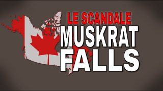 Le scandale de Muskrat Falls