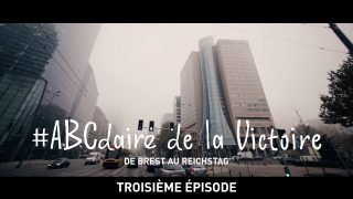 #ABCdaire de la Victoire : de Brest au Reichstag (troisième épisode)