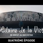 #ABCdaire de la Victoire : de Brest au Reichstag (quatrième épisode)