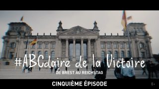 #ABCdaire de la Victoire : de Brest au Reichstag (cinquième épisode)
