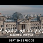 #ABCdaire de la Victoire : de Brest au Reichstag (septième épisode)