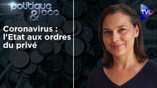 Coronavirus : l’Etat aux ordres du privé – Politique & Eco n°256 avec Valérie Bugault – TVL