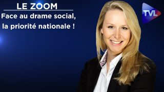 Face au drame social, instituons la priorité nationale ! – Marion Maréchal – Le Zoom – TVL