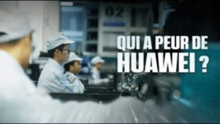 [Doc à voir] – Qui a peur de Huawei ?