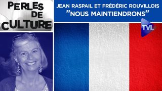 Jean Raspail et Frédéric Rouvillois : «Nous maintiendrons» – Perles de Culture n°256 – TVL