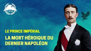 La Petite Histoire : La mort héroïque du Prince Impérial
