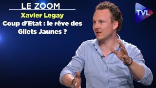 Le Zoom avec Xavier Legay – Coup d’Etat : le rêve des Gilets Jaunes ?