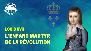 LPH – Louis XVII, l’enfant martyr de la Révolution