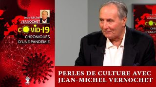Perles de Culture avec Jean-Michel Vernochet : Chroniques d’une pandémie