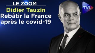 Rebâtir la France après le covid-19 – Le Zoom – Didier Tauzin – TVL