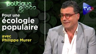 Ecologie : ce que les Verts ne sauront jamais faire – Politique & Eco n°264 avec Philippe Murer