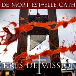 La peine de mort est-elle catholique ? – Terres de Mission n°176 – TVL