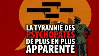 LA TYRANNIE DES PSYCHOPATES DE PLUS EN PLUS APPARENTE