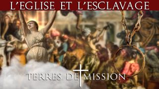 L’Eglise et l’esclavage – Terres de Mission n°177 – TVL
