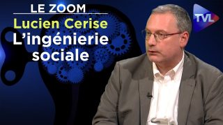 L’ingénierie sociale ou la manipulation des masses – Le Zoom – Lucien Cerise – TVL