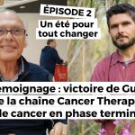 Un été pour tout changer (épisode 2) : Victoire de Guy sur le cancer en phase terminale