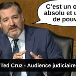 [VF] Ted Cruz : «C’est un outrage absolu et un abus de pouvoir» – Audience judiciaire au sénat