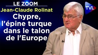 Chypre, l’épine turque dans le talon de l’Europe – Le Zoom – Jean-Claude  Rolinat – TVL