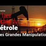 [Doc à Voir] – La Face cachée du pétrole (2) : Les Grandes Manipulations