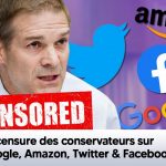 Jim Jordan – Censure des conservateurs par Google, Amazon, Twitter & Facebook