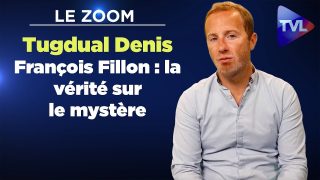 Le Zoom avec Tugdual Denis – François Fillon : la vérité sur le mystère