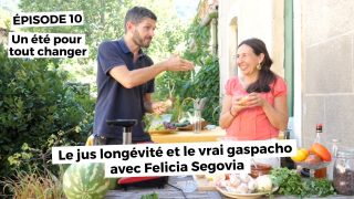 Un été pour tout changer EP 10 : le jus longévité et LE VRAI gaspacho avec Felicia Segovia
