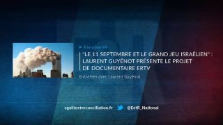 À la volée #4 – Le 11 Septembre et le grand jeu israélien : Laurent Guyénot présente le projet de documentaire ERTV