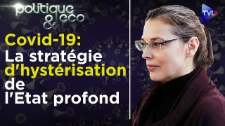 Covid-19 : la stratégie d’hystérisation de l’Etat profond – Valérie Bugault – Poléco n°266 – TVL