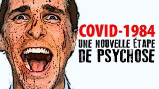 COVID-1984 – UNE NOUVELLE ÉTAPE DE PSYCHOSE