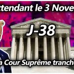En attendant le 3 Novembre #8 – La Cour Suprême tranchera