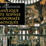 La basilique sainte Sophie transformée en mosquée – Terres de Mission n°181 – TVL