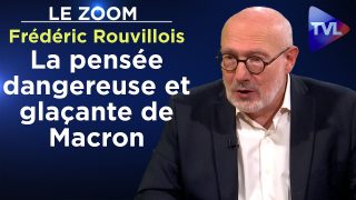 La pensée dangereuse et glaçante de Macron – Le Zoom – Frédéric Rouvillois – TVL
