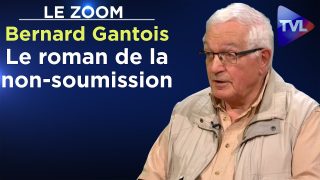 Le roman de la non-soumission – Le Zoom – Bernard Gantois – TVL