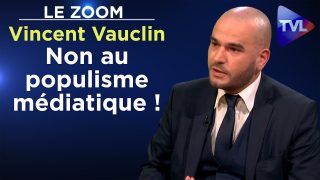 Non au populisme médiatique ! – Le Zoom – Vincent Vauclin – TVL