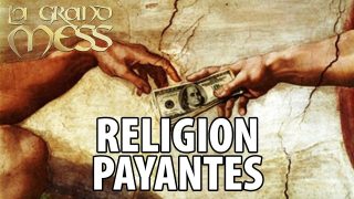 LA GRAND MESS – C’EST PAYANT LA RELIGION?