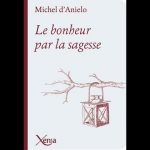 “Le bonheur par la sagesse”, de Michel d’Anielo