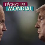 L’ECHIQUIER MONDIAL : DUELS. Joe Biden vs Donald Trump