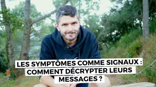 Les symptômes comme signaux : comment décrypter leurs messages ?