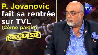 Pierre Jovanovic fait sa rentrée sur TVL (2ème partie) – Politique & Eco n°270 – TVL