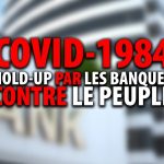 PLANDÉMIE COVID-1984:  HOLD-UP PAR LES BANQUES CONTRE LE PEUPLE