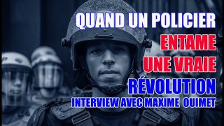 QUAND UN POLICIER ENTAME UNE VRAIE RÉVOLUTION! INTERVIEW CHOC AVEC MAXIME OUIMET!