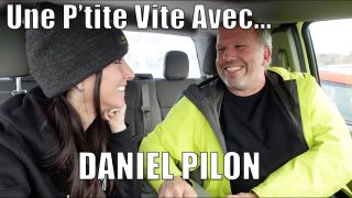 UNE P’TITE VITE AVEC… Daniel Pilon!