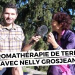 Aromathérapie de terrain avec Nelly Grosjean- Le terrain épisode 4